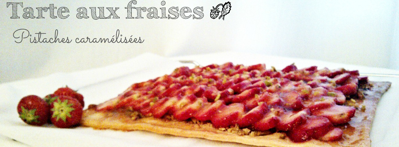 Tarte aux fraises sur son lit de pistaches caramélisées